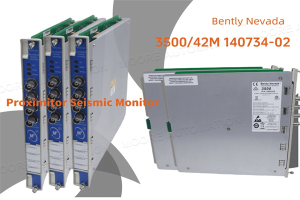 Bently Nevada 3500/42M 140734-02 Proximity Seismic Monitor: A Precision Solution for Industrial Vibration Monitoring