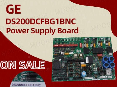 GE DS200DCFBG1BNC Power Supply Board Remains a Core Support for Installed GE Drive Systems